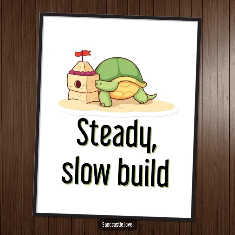 Poster displaying a cute turtle character slowly pushing a small, decorated sandcastle brick, capturing the essence of beach construction and patience.